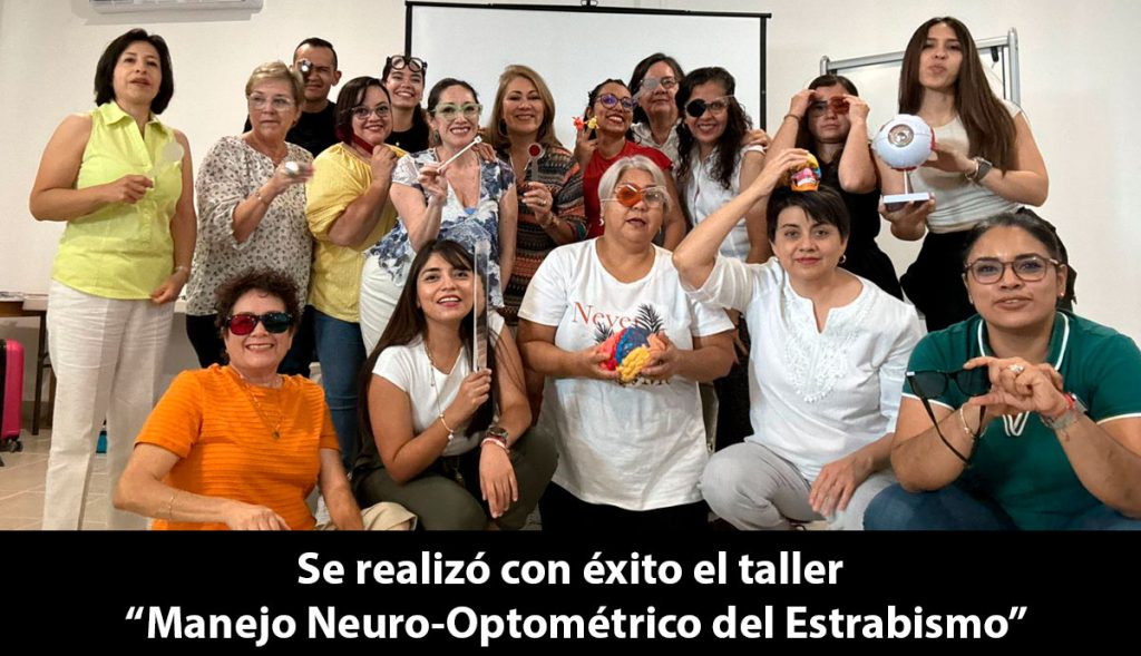 Del 16 al 19 de mayo, la ciudad de Zapopan fue sede del Taller Presencial “Manejo Neuro-Optométrico del Estrabismo”, un evento de formación intensiva dirigido por la Lic. Opt. Laura Centeno Morales, MDTV, especialista en terapia visual y neuro-optometría.