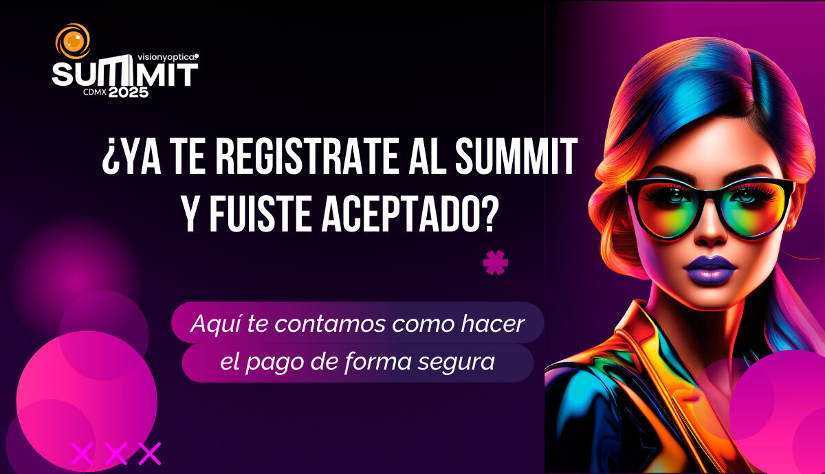 Último paso para vivir la experiencia Summit VisionyOptica™ 2025