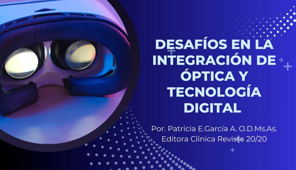 Desafíos en la integración de óptica y tecnología digital