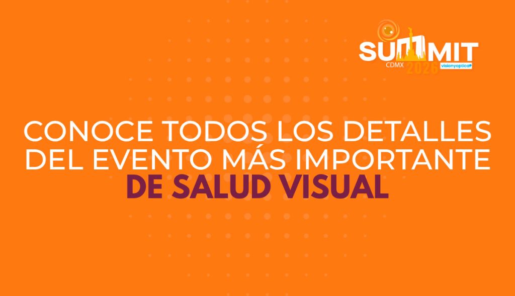 Summit VisionyOptica™ 2026: donde la ciencia, la innovación y el futuro de la salud visual se encuentran