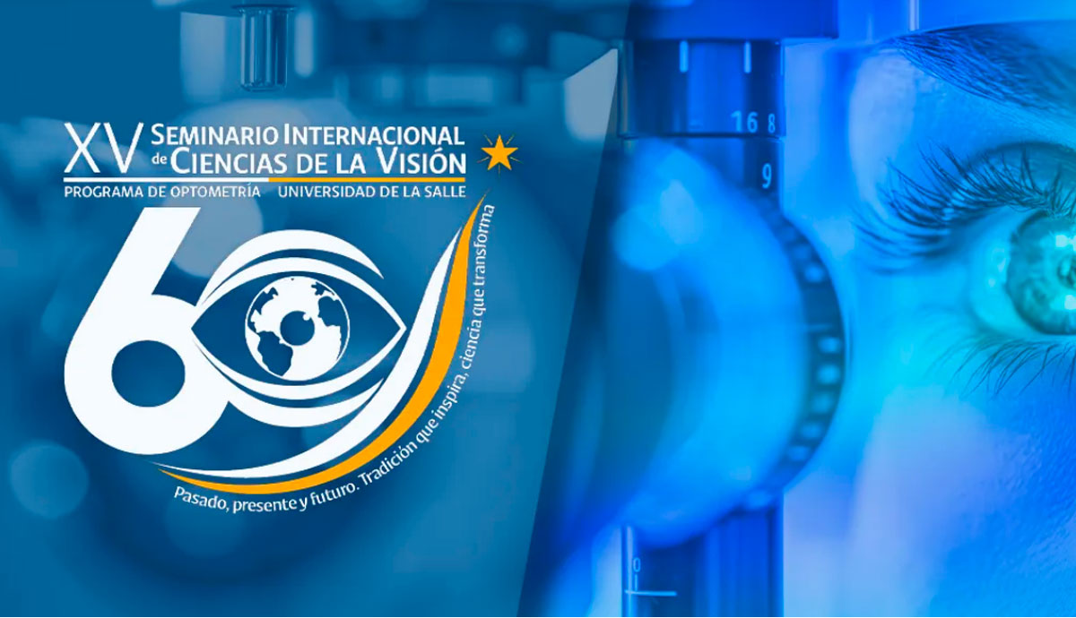 La Universidad de La Salle celebra 60 años del Programa de Optometría con el XV Seminario Internacional en Ciencias de la Visión