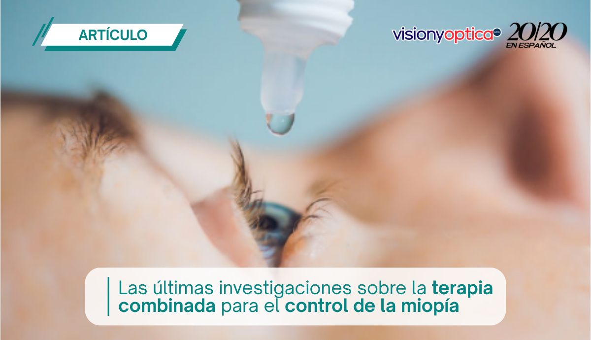 Las últimas investigaciones sobre la terapia combinada para el control de la miopía