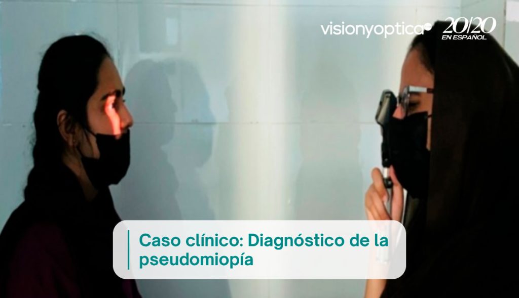 Caso clínico: Diagnóstico de la pseudomiopía